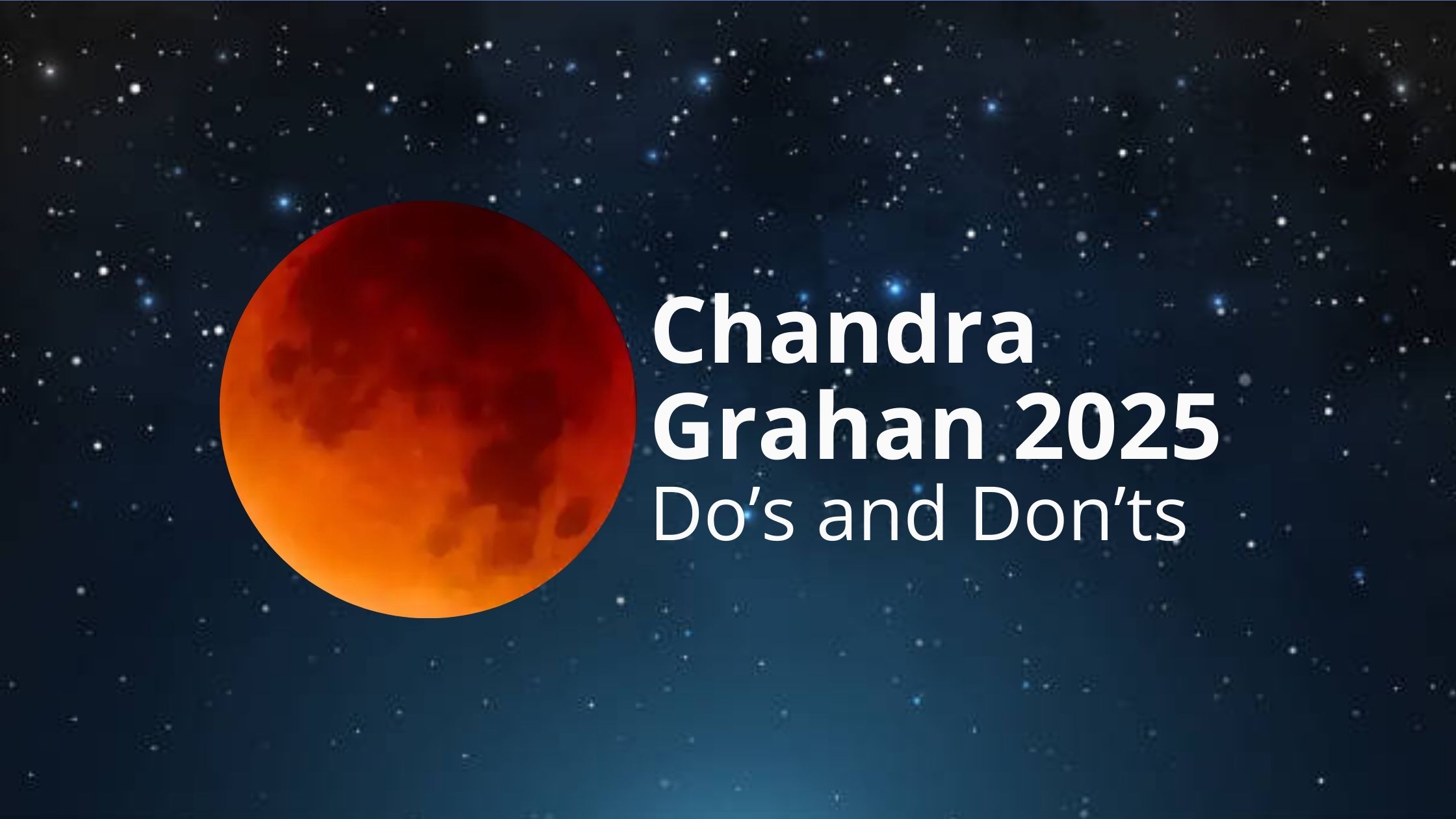 Chandra Grahan 2025: Lunar Eclipse on Holi – What You Should & Shouldn’t Do